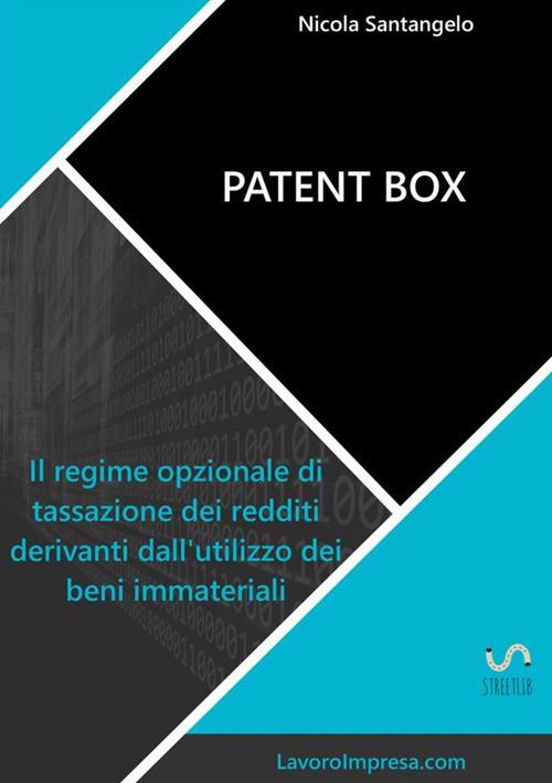 Patent box. Il regime opzionale di tassazione dei redditi derivanti dall'utilizzo dei beni immateriali - Nicola Santangelo - copertina