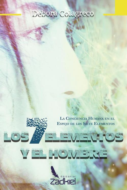 Los 7 elementos y el hombre. La conciencia humana en el espejo de los siete elementos - Debora Colagreco - copertina