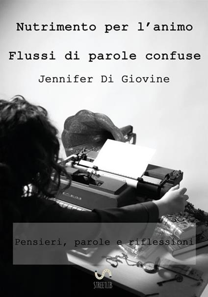 Nutrimento per l’animo. Flussi di parole confuse - Jennifer Di Giovine - copertina