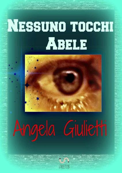 Nessuno tocchi Abele - Angela Giulietti - copertina