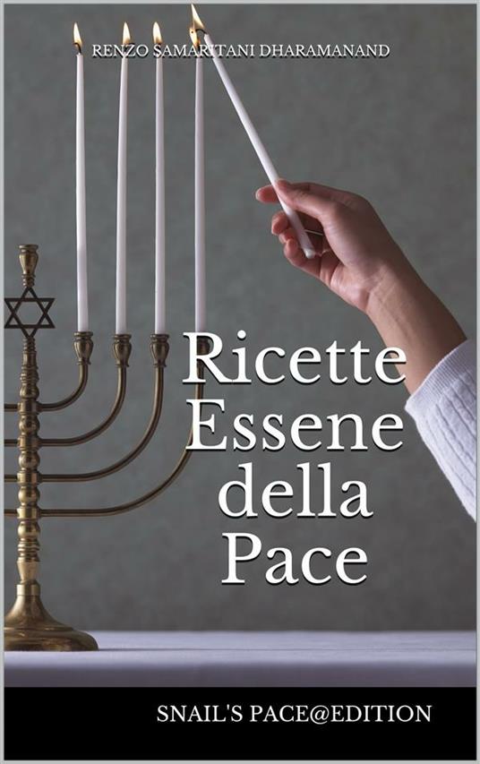 Ricette essene della pace - Renzo Samaritani Dharamanand - ebook