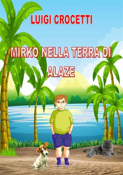 Mirko nella terra di Alaze - Luigi Crocetti - ebook