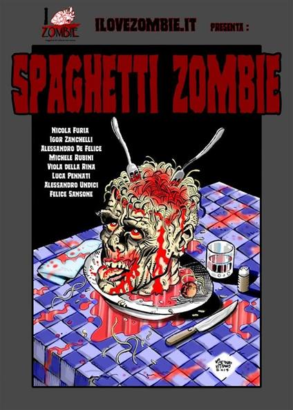 Spaghetti zombie - Alessandro De Felice,Viola Della Rina,Nicola Furia,Luca Pennati - ebook