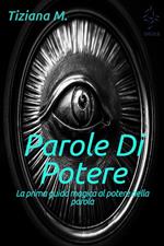 Parole di potere. La prima guida magica al potere della parola
