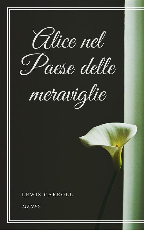 Alice nel paese delle meraviglie - Lewis Carroll - ebook