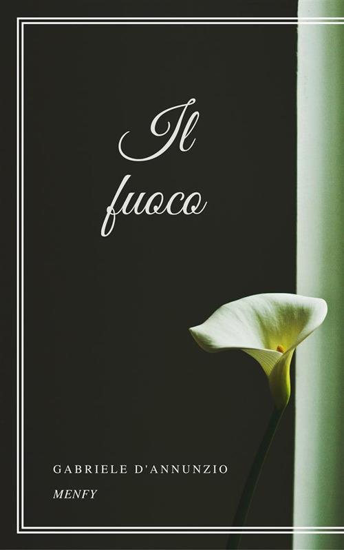 Il fuoco - Gabriele D'Annunzio - ebook