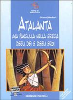 Atalanta. Una fanciulla nella Grecia degli dei e degli eroi