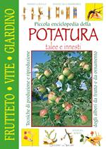 Piccola enciclopedia della potatura, innesti, talee