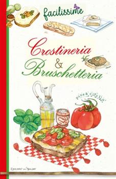 Libro Crostineria & bruschetteria. La grande, semplice bellezza alla brace 