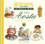 Valle d'Aosta civiltà della fonduta. Montagna nell'anima, le ricette