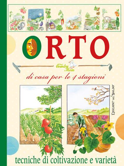 Orto di casa, per le 4 stagioni. Tecniche di coltivazione e varietà - Adriano Del Fabro - copertina