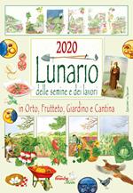 Lunario delle semine e dei lavori in orto, frutteto, giardino e cantina. Calendario 2020