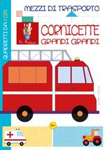 Mezzi di trasporto. Cornicette grandi grandi. Ediz. illustrata