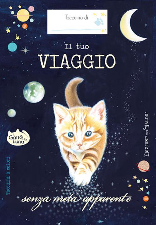 Il tuo viaggio senza meta apparente. Il gatto e la luna (taccuino) - Sara Giommoni - copertina