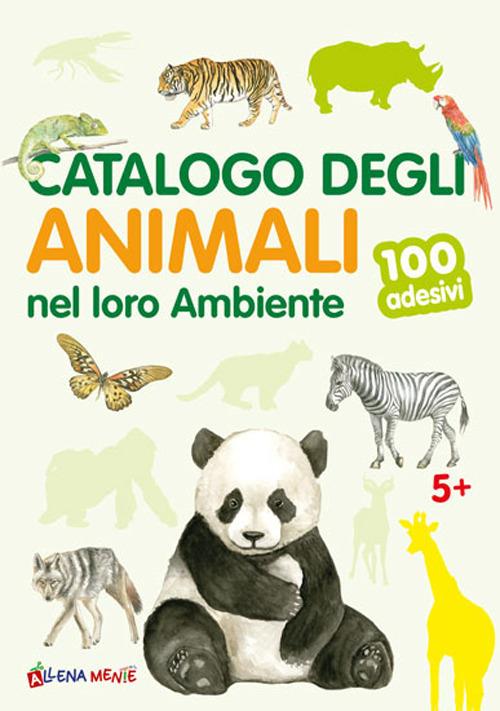 Catalogo degli animali nel loro ambiente. 100 adesivi. Ediz. illustrata - copertina