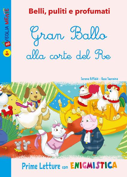 Gran Ballo alla corte del Re. Belli, puliti e profumati. Ediz. illustrata - Serena Riffaldi - copertina