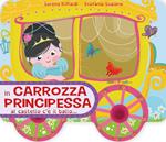 In carrozza principessa al castello c'è il ballo.... Ediz. a colori