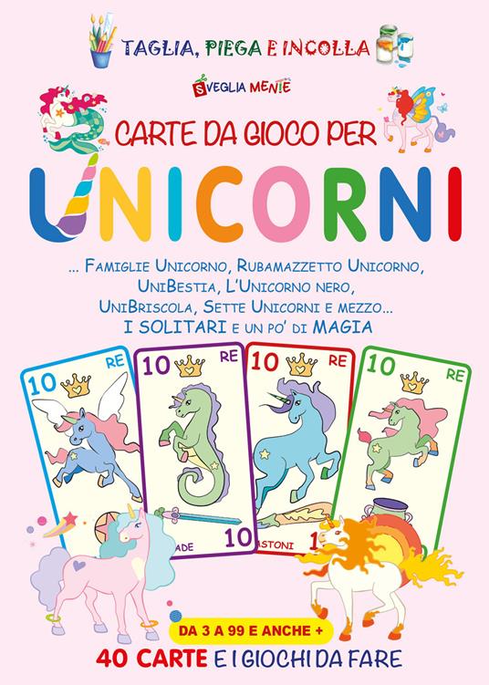 Carte da gioco per unicorni. Famiglie unicorno, Rubamazzetto unicorno, Unibestia, L'unicorno nero, Unibriscola, Sette Unicorni e mezzo. I solitari e un po' di magia - copertina