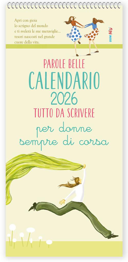 Parole belle per donne sempre di corsa. Calendario 2026 - Patrizia Savi,Valentina Grazzi,Sara Brezzi - copertina