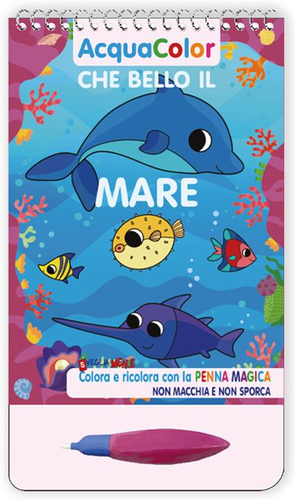 Che bello il mare. AcquaColor. Ediz. a spirale. Con penna magica - copertina