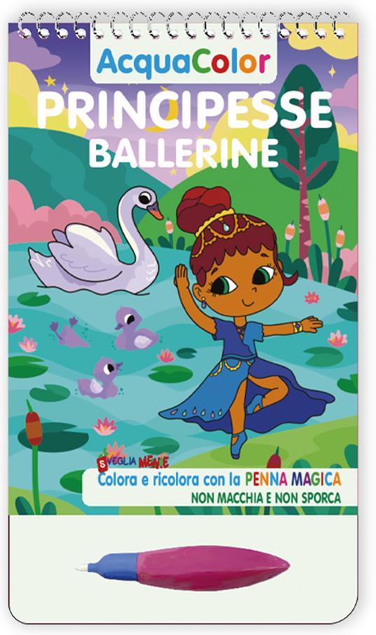 Principesse ballerine. AcquaColor. Ediz. a spirale. Con penna magica - copertina