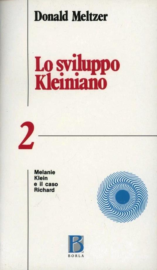 Lo sviluppo kleiniano. Vol. 2: Melanie Klein e il caso Richard. - Donald Meltzer - copertina