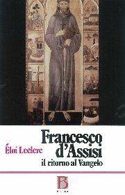 Libro Francesco d'Assisi. Ritorno al Vangelo Éloi Leclerc