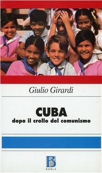Cuba: dopo il crollo del comunismo - Giulio Girardi - copertina