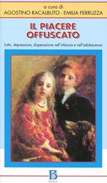 Il piacere offuscato. Lutto, depressione, disperazione nell'infanzia e nell'adolescenza