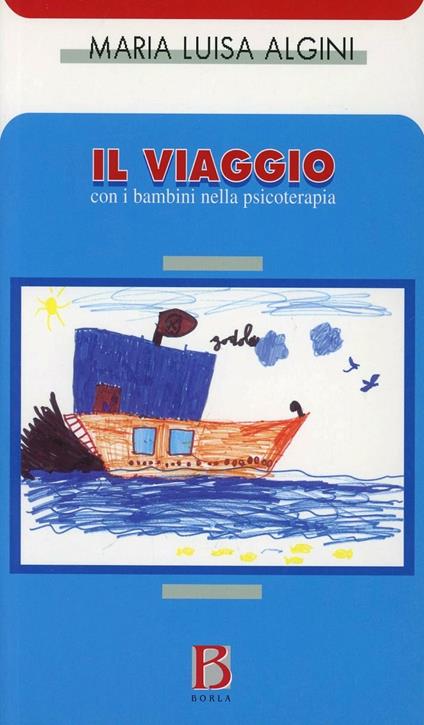 Il viaggio. Con i bambini nella psicoterapia - M. Luisa Algini - copertina