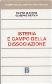 Isteria e campo della dissociazione - Filippo Maria Ferro,Giuseppe Riefolo - copertina