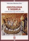 Libro Cristologia e sequela. Credere in Gesù Cristo, vivere da cristiani Felicísimo Martínez Díez