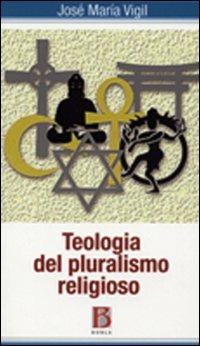 Teologia del pluralismo religioso - José M. Vigil - copertina