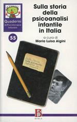 Quaderni di psicoterapia infantile. Vol. 55: Sulla storia della psicoanalisi infantile in Italia.