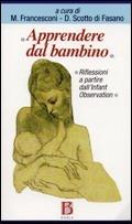 Libro Apprendere dal bambino. Riflessioni a partire dall'Infant Observation 