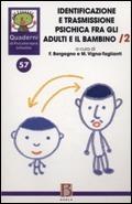 Quaderni di psicoterapia infantile. Vol. 57: Identificazione e trasmissione psichica per gli adulti e il bambino.