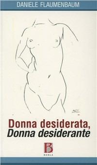Donna desiderata, donna desiderante - Daniele Flaumenbaum - copertina