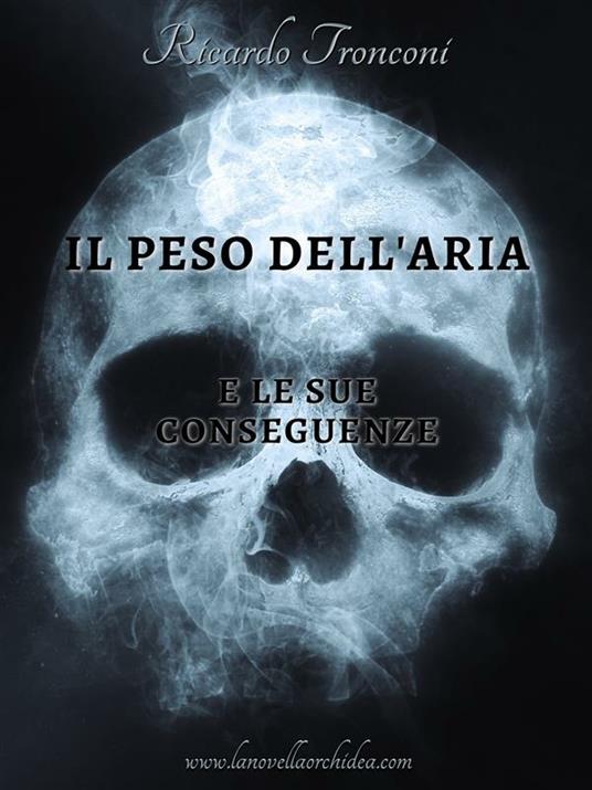 Il peso dell'aria e le sue conseguenze - Ricardo Tronconi - ebook
