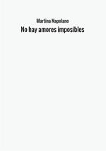 No hay amores imposibles. Ediz. italiana