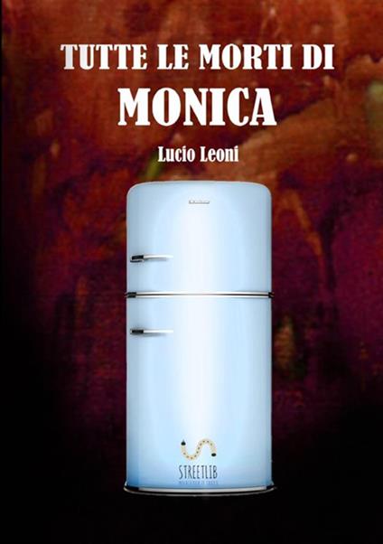 Tutte le morti di Monica - Lucio Leoni - copertina
