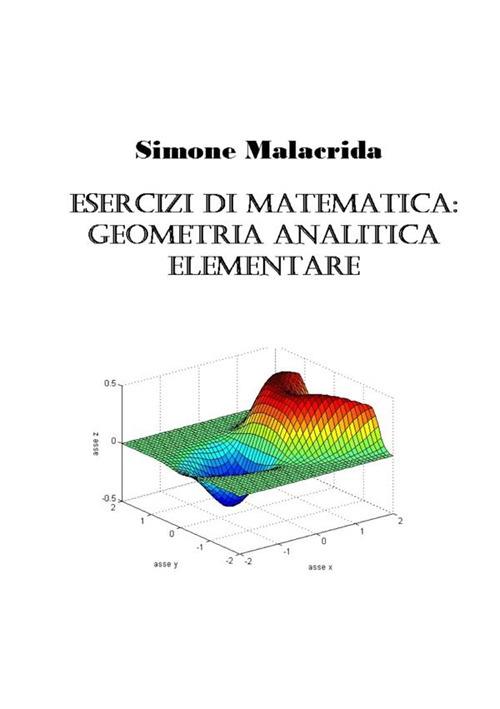 Esercizi di matematica: geometria analitica elementare - Simone Malacrida - copertina