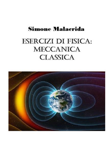 Esercizi di fisica: meccanica classica - Simone Malacrida - copertina