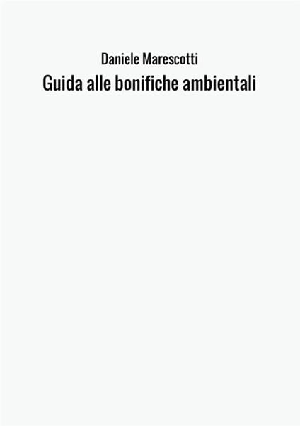 Guida alle bonifiche ambientali - Daniele Marescotti - copertina