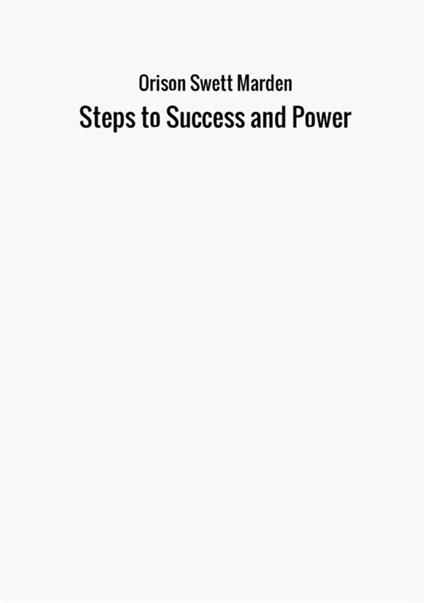 Steps to success and power - Orison Swett Marden - copertina