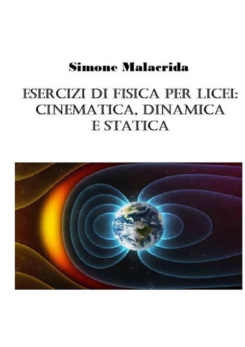 Esercizi di fisica per licei: cinematica, dinamica e statica - Simone Malacrida - copertina