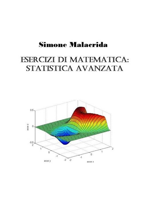 Esercizi di matematica: statistica avanzata - Simone Malacrida - copertina