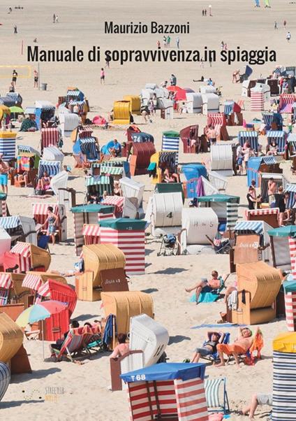 Manuale di sopravvivenza in spiaggia - Maurizio Bazzoni - copertina