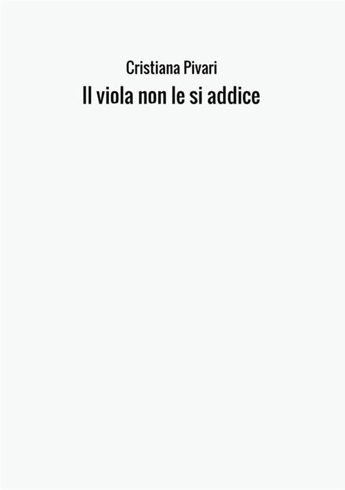 Il viola non le si addice - Cristiana Pivari - copertina