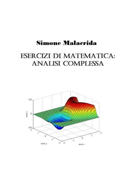 Esercizi di matematica: analisi complessa - Simone Malacrida - copertina