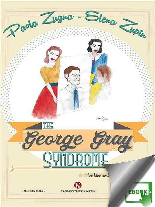 The “George Gray Syndrome”, for him and for her - Paola Zugna,Elena Zupin - ebook